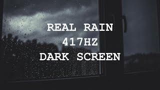 10 HOURS REAL RAIN417HzWIPE OUT ALL THE NEGATIVE ENERGY frm HOME & WITHINDEEP SLEEPDARK SCREEN