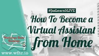 HOW TO BECOME A VIRTUAL ASSISTANT FROM HOME | JASLEARNIT 021