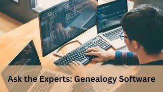 Ask the Experts: Genealogy Software