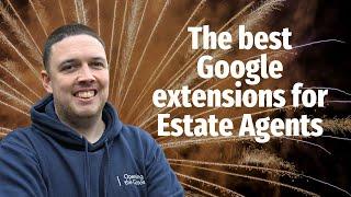 The best Google extensions for Estate Agents