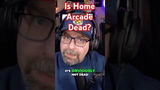 Is Home Arcade Dead?