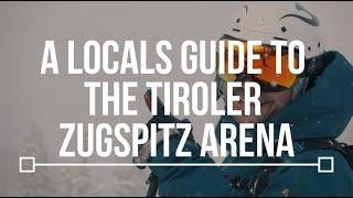 A Local's Guide to the Tiroler Zugspitz Arena || TLP Episode 2