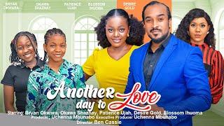 ANOTHER DAY TO LOVE - BRYAN OKWARA, OKAWA SHAZNAY, PATIENCE nigerian movies 2023 latest full movies