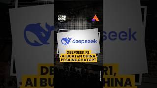 DEEPSEEK R1, AI BUATAN CHINA PESAING CHATGPT