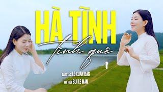 Hà Tĩnh Tình Quê [ ca khúc mới hát về HÀ TĨNH hay nhất của Bùi Lê Mận ]