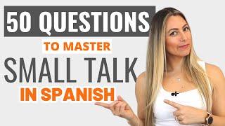 50 SMALL TALK Questions to Boost your SPANISH Conversations | 50 Preguntas para Conversar en español