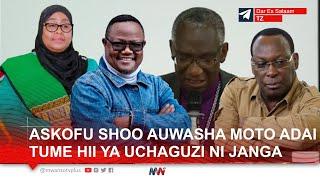 ASKOFU SHOO BALAA! AKATAA VIKALI KUWA CHAWA WA WATAWALA, "TUNAHITAJI TUME HURU YA UCHAGUZI, SIO HII"