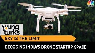 Startup Experts Decode India's Drone Startup Space & More | Young Turks | CNBC-TV18 | EXCLUSIVE