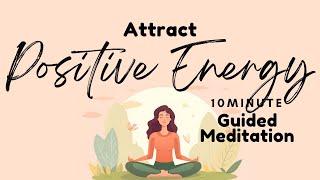 Attract Positive Energy Guided Meditation | Daily Meditation