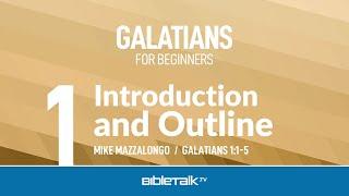 Galatians Bible Study for Beginners – Mike Mazzalongo | BibleTalk.tv