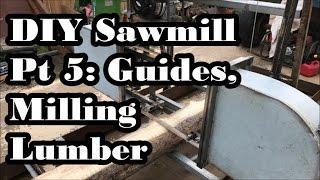 #80 - DIY Sawmill Pt 5: First Cuts, Blade Guides... DONE!