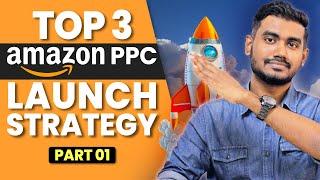 3 Amazon PPC Launch Secrets to Skyrocket Your Sales in 2024 - Part 1