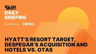 Hyatt's Resort Target, Despegar's Acquisition and Hotels vs. OTAs