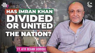 Understanding Imran Khan: The Hero Or The Villain? Ft. Atif Rehan Siddique | EP223