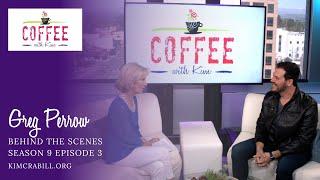 Behind the Scenes with Greg Perrow | COFFEE with Kim | Kim Crabill