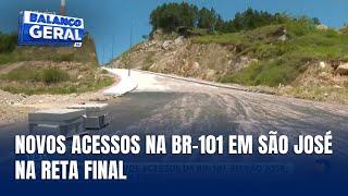 Fase final das obras dos acessos na BR-101 em São José