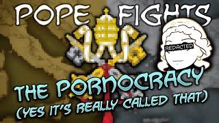 Pope Fights: The Pornocracy – Yes it's really called that