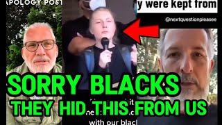 SORRY black folks, THEY hid the TRUTH from us! , White People Rare APOLOGY to Black Folks.