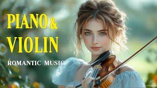 100 BEAUTIFUL Piano Melodies That Will Melt Your Heart - MOST ROMANTIC Violin and Piano Love Songs