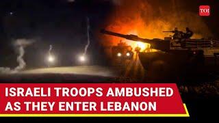 Hezbollah Ambushes Israeli Troops As They Breach Lebanon Border; Dramatic Operation On Cam