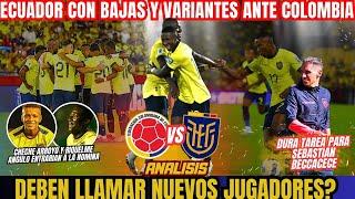 ECUADOR VA CON BAJAS Y VARIANTES ANTE COLOMBIA - LLAMARAN NUEVOS JUGADORES O NO?