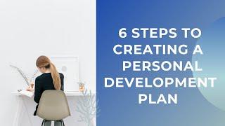  6 Steps to Creating a Personal Development Plan