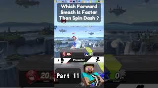 Which Forward Smash is FASTER Than Sonic's Spindash ? Part 11