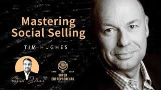 Mastering Social Selling with Tim Hughes #superentrepreneurs #shahiddurrani