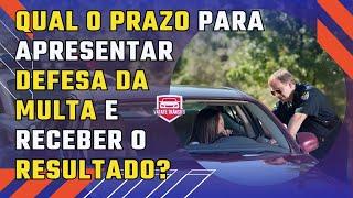 QUAL O PRAZO PARA APRESENTAR DEFESA DA MULTA E RECEBER O RESULTADO?