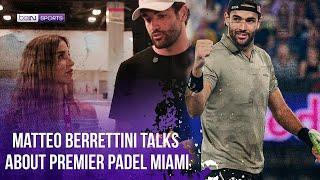 Matteo Berrettini talks Premier Padel Miami and a future partnership with Chingotto?