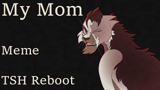 My Mom Meme [TSH Reboot]