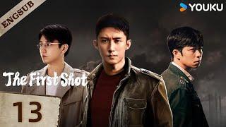 【ENG SUB】The First ShotEP13 | Huang Jingyu / Zhang Yu / Wang Ziqi / Xie Keyin | YOUKU