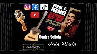 Ben E. King - Stand By Me (Cuatro Solista: Luis Picón) [LatinCuatro]