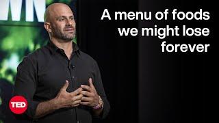 A Menu of Foods We Might Lose Forever | Sam Kass | TED