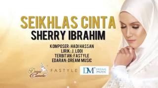 Seikhlas Cinta - Sherry Ibrahim (Official Lyric Video)