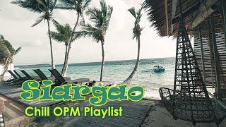 Siargao Island OPM Chill Playlist #Siargao2022