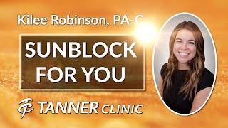 Sunblock For You, Kilee Robinson, PA-C Recommends This Sunblock, Tanner Clinic Med Spa in Syracuse