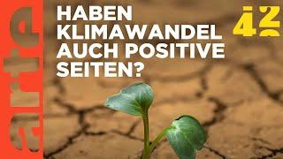 Sind Klimawandel besser als ihr Ruf? | 42 - Die Antwort auf fast alles | ARTE