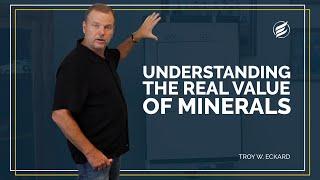 Understanding the Real Value of Minerals with Troy W. Eckard - Mineral Royalties 101