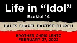 Life in "Idol" Ezekiel 14 - Brother Chris Lentz