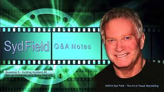 Syd Field | Q&A Notes: "Inciting Incident #2"