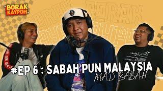 BORAK KAYPOH S2 - Sabah Pun Malaysia! | Mad Sabah