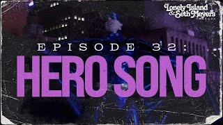 Hero Song | The Lonely Island and Seth Meyers Podcast Episode 32