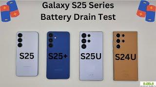 S25 vs S25 Plus vs S25 Ultra vs S24 Ultra Battery Drain Test