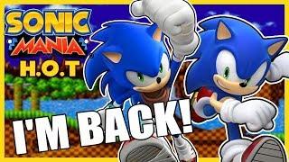 IM BAAAAACK!!! Sonic Plays Sonic Mania Hedgehog Of Time [MODS]