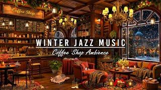 Snow Night Jazz at Cozy Winter Coffee Shop Ambience ️ Relaxing Jazz Music For Sleep, Work, Study