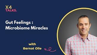 Microbiome Miracles | Bernat Olle, CEO of Vedanta Biosciences | X4 Talks