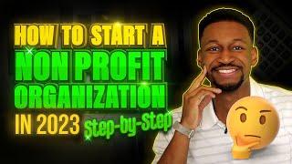 How to Start a Nonprofit Organization in 2023 (Step-by-step)