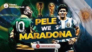 Pele we Maradona  TÄSIRLI  MAGLUMATLAR