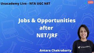 Jobs and Opportunities after NET/JRF | Unacademy Live NTA UGC NET | Antara Chakrabarty